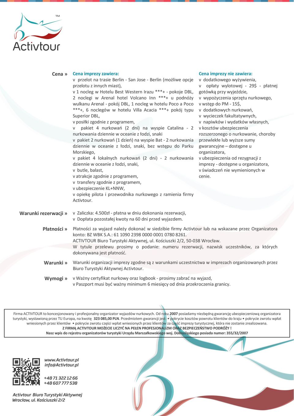 nurkowań (2 dni) na wyspie Catalina - 2 nurkowania dziennie w oceanie z łodzi, snaki v pakiet 2 nurkowań (1 dzień) na wyspie Bat - 2 nurkowania dziennie w oceanie z łodzi, snaki, bez wstępu do Parku