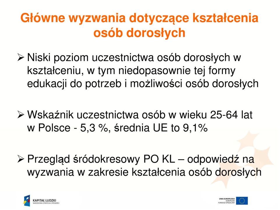 osób dorosłych Wskaźnik uczestnictwa osób w wieku 25-64 lat w Polsce - 5,3 %, średnia UE