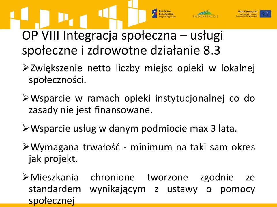 Wsparcie w ramach opieki instytucjonalnej co do zasady nie jest finansowane.