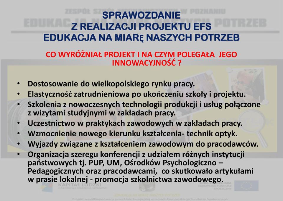 Wzmocnienie nowego kierunku kształcenia- technik optyk. Wyjazdy związane z kształceniem zawodowym do pracodawców.