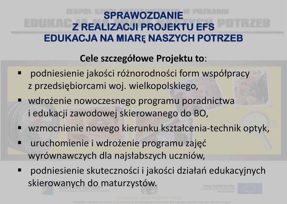 wzmocnienie nowego kierunku kształcenia-technik optyk, uruchomienie i wdrożenie programu zajęć