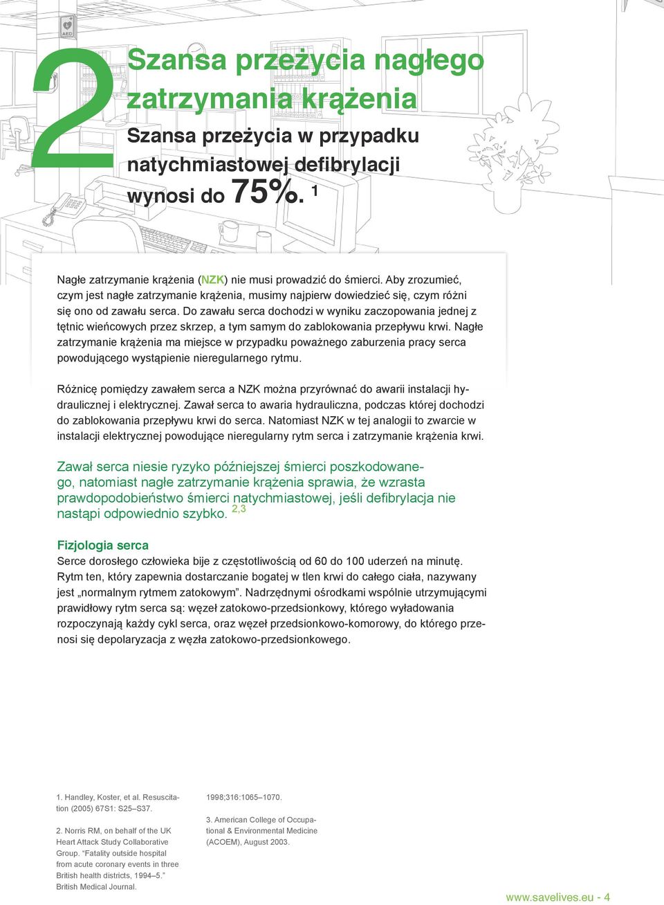 Do zawału serca dochodzi w wyniku zaczopowania jednej z tętnic wieńcowych przez skrzep, a tym samym do zablokowania przepływu krwi.