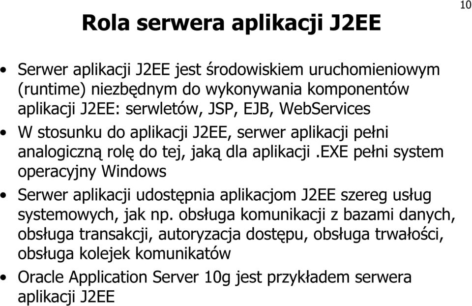 exe pełni system operacyjny Windows Serwer aplikacji udostępnia aplikacjom J2EE szereg usług systemowych, jak np.
