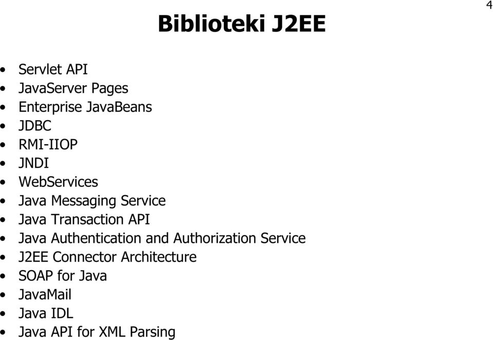 Transaction API Java Authentication and Authorization Service J2EE