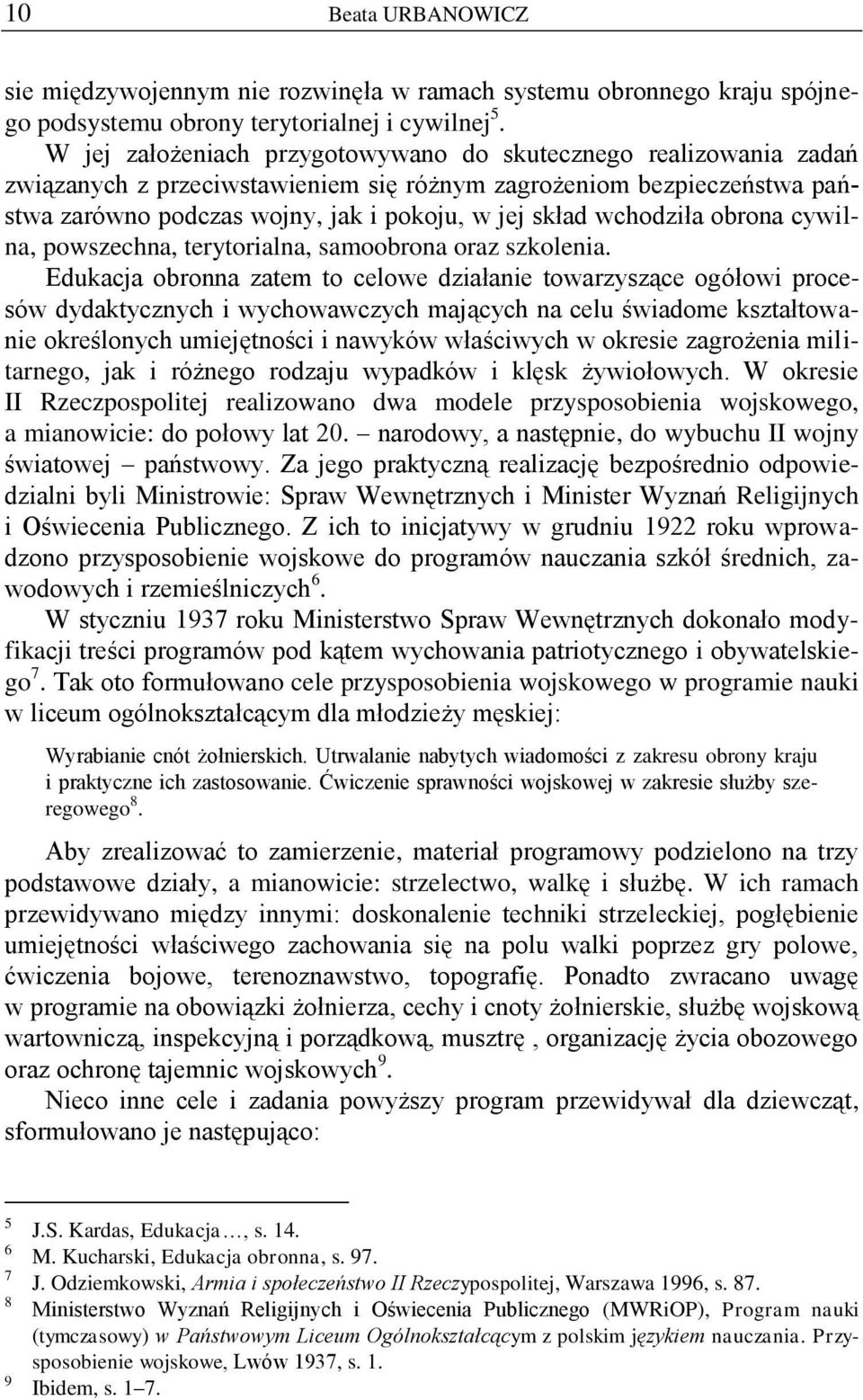 wchodziła obrona cywilna, powszechna, terytorialna, samoobrona oraz szkolenia.