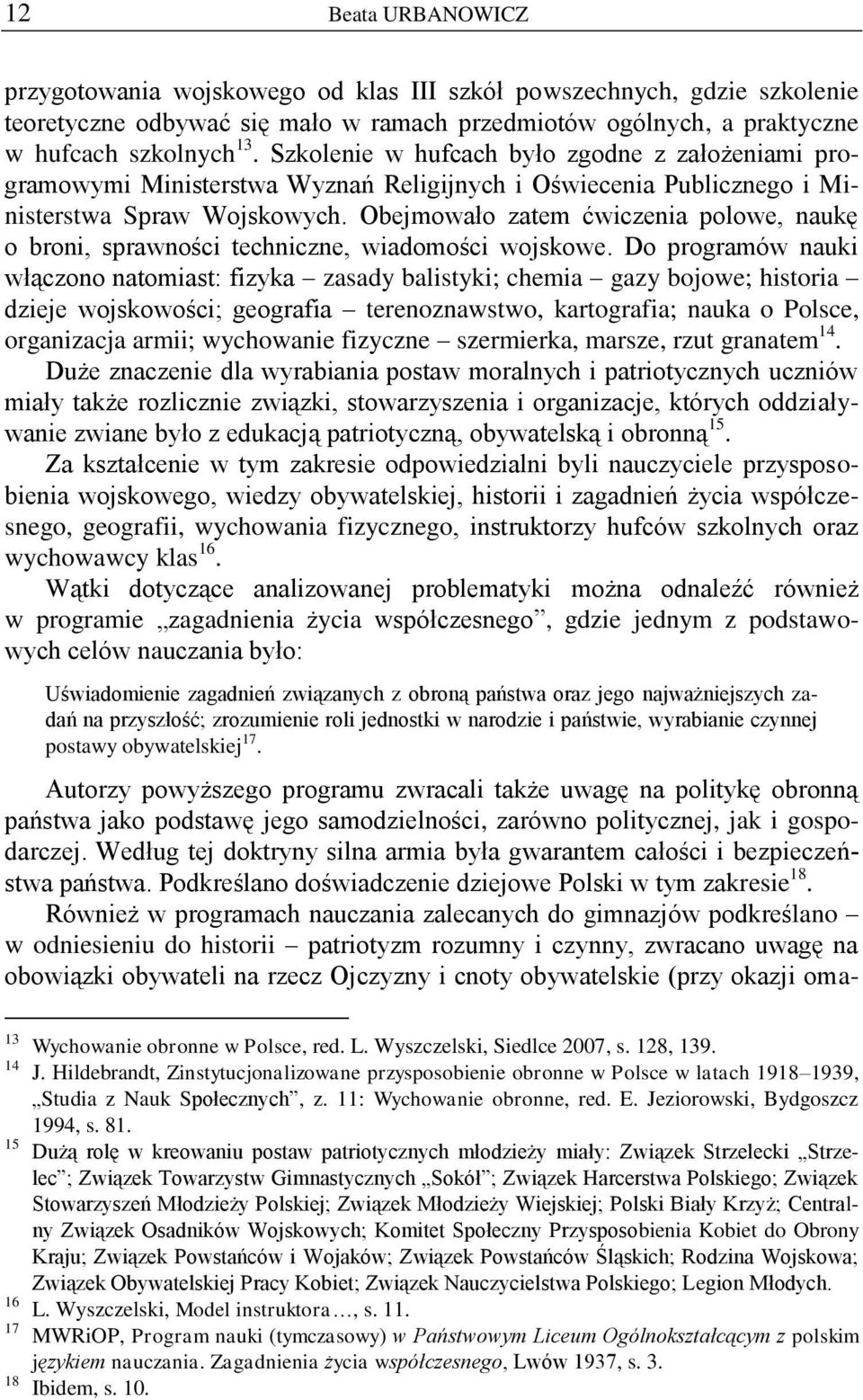 Obejmowało zatem ćwiczenia polowe, naukę o broni, sprawności techniczne, wiadomości wojskowe.