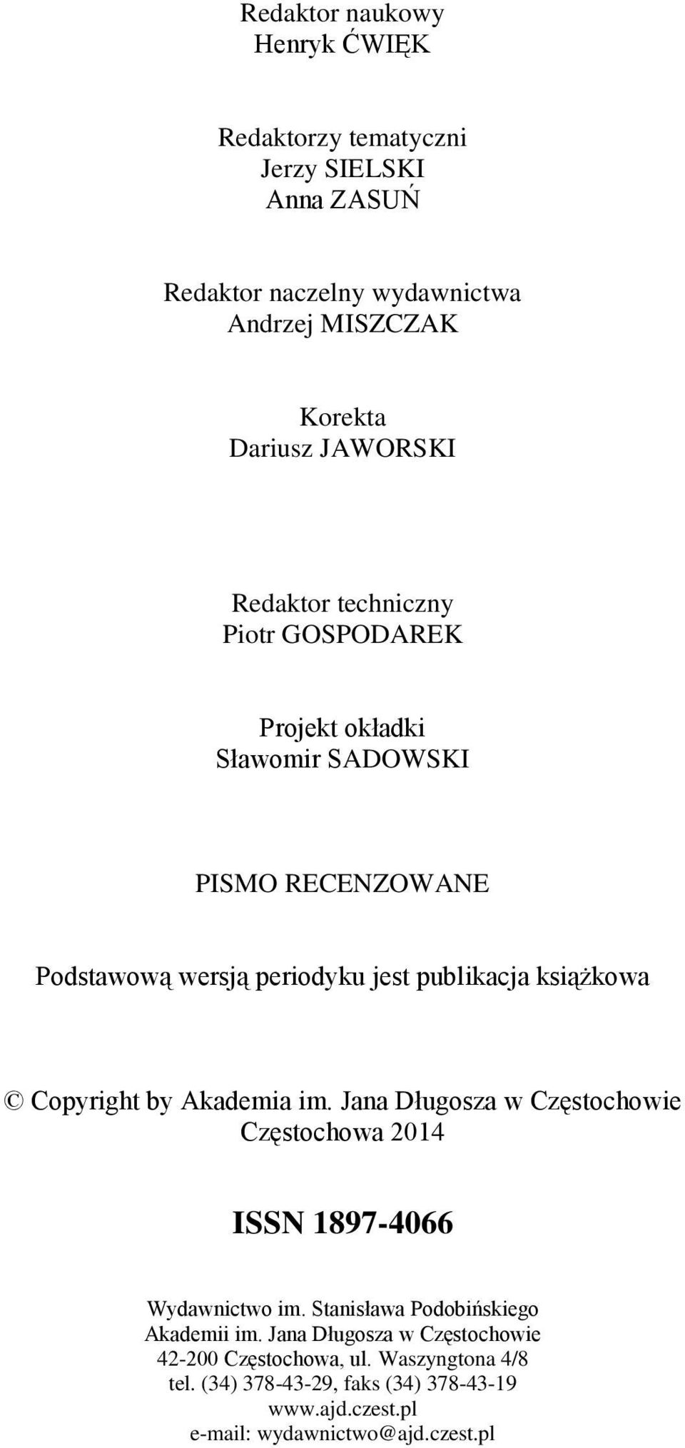 książkowa Copyright by Akademia im. Jana Długosza w Częstochowie Częstochowa 2014 ISSN 1897-4066 Wydawnictwo im.