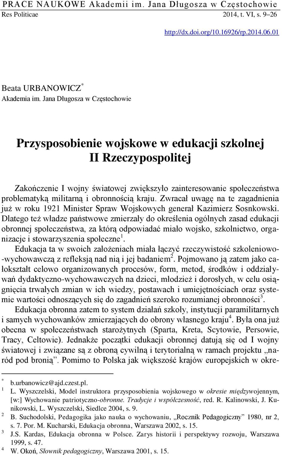 obronnością kraju. Zwracał uwagę na te zagadnienia już w roku 1921 Minister Spraw Wojskowych generał Kazimierz Sosnkowski.