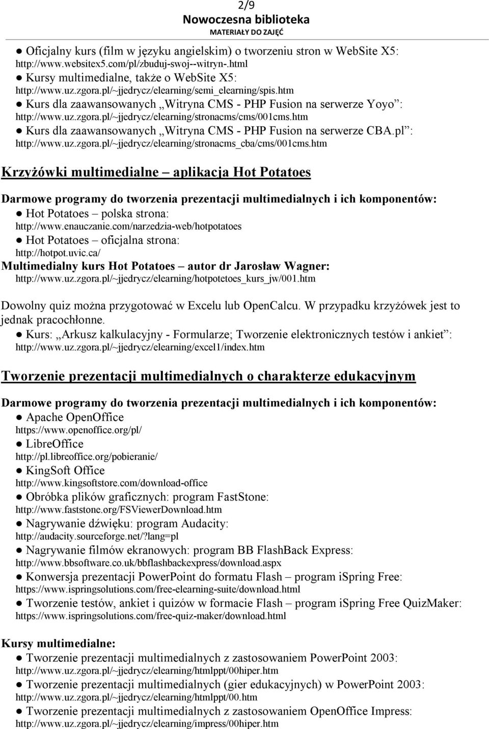 htm Kurs dla zaawansowanych Witryna CMS - PHP Fusion na serwerze CBA.pl : http://www.uz.zgora.pl/~jjedrycz/elearning/stronacms_cba/cms/001cms.