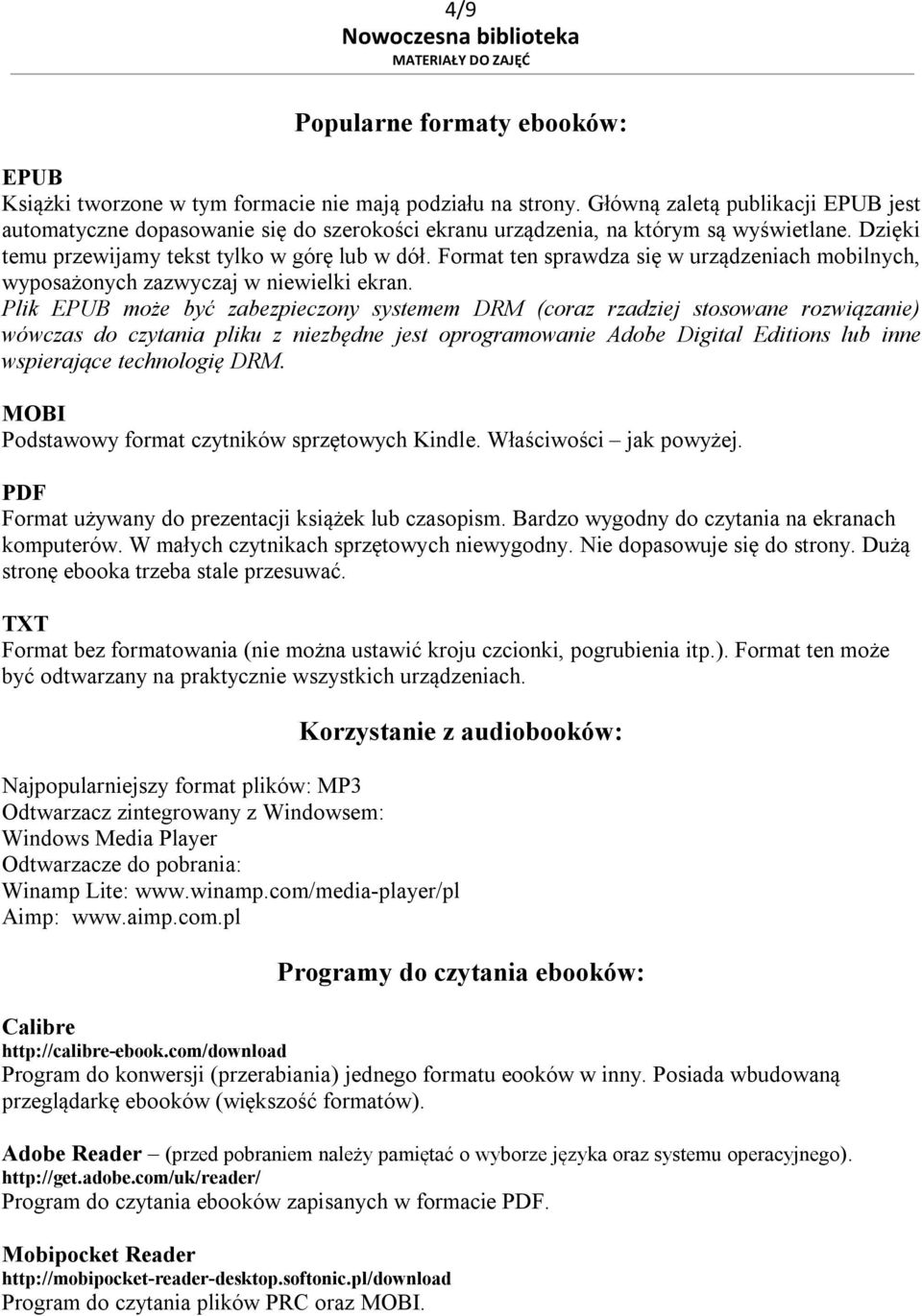 Format ten sprawdza się w urządzeniach mobilnych, wyposażonych zazwyczaj w niewielki ekran.