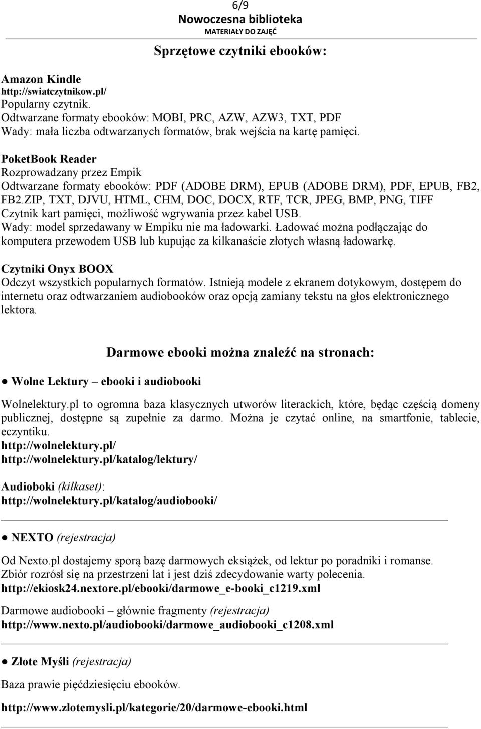 PoketBook Reader Rozprowadzany przez Empik Odtwarzane formaty ebooków: PDF (ADOBE DRM), EPUB (ADOBE DRM), PDF, EPUB, FB2, FB2.