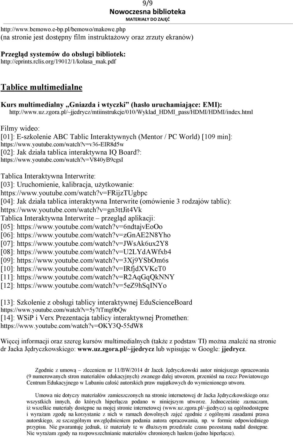 html Filmy wideo: [01]: E-szkolenie ABC Tablic Interaktywnych (Mentor / PC World) [109 min]: https://www.youtube.com/watch?