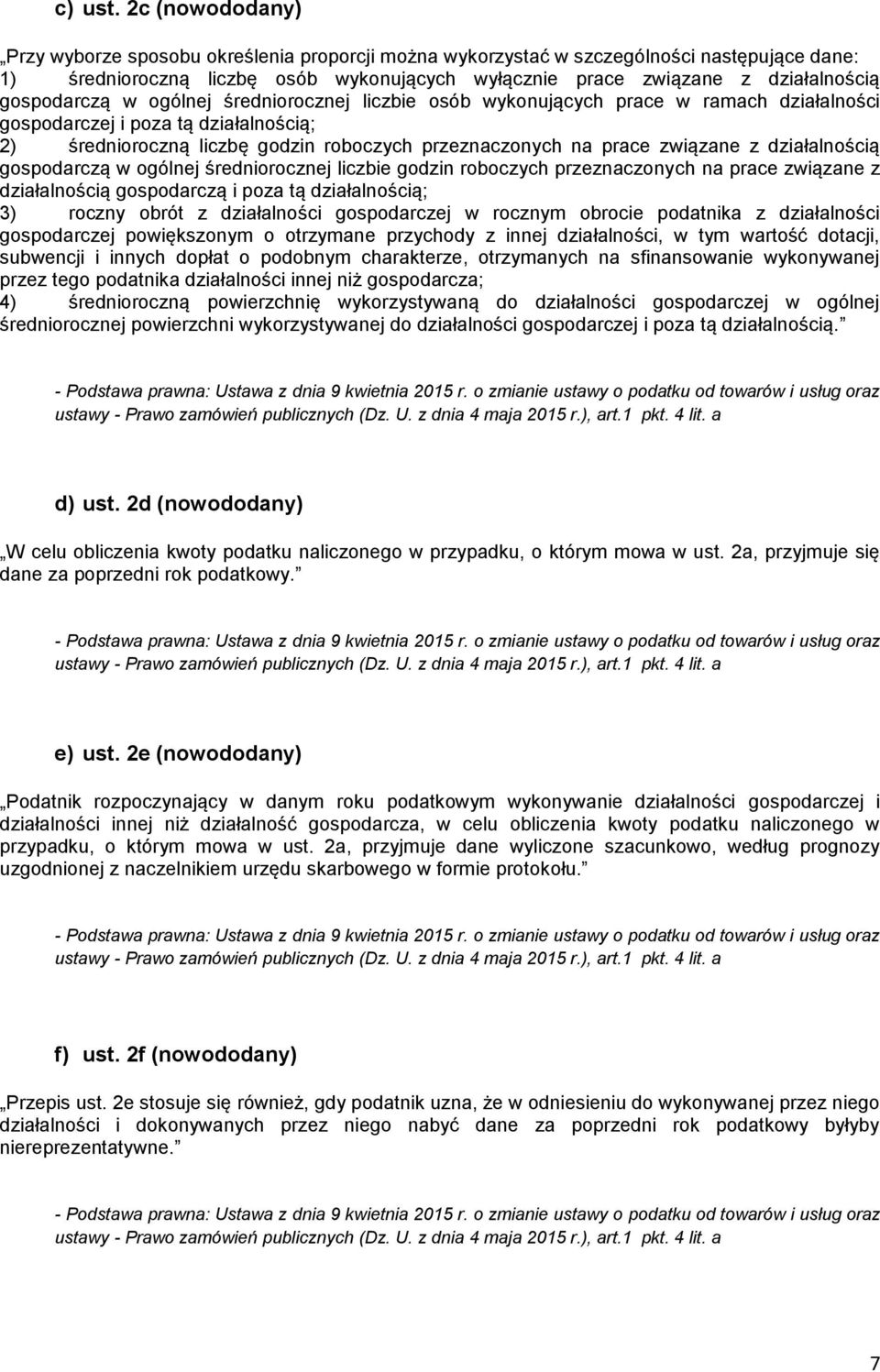 gospodarczą w ogólnej średniorocznej liczbie osób wykonujących prace w ramach działalności gospodarczej i poza tą działalnością; 2) średnioroczną liczbę godzin roboczych przeznaczonych na prace