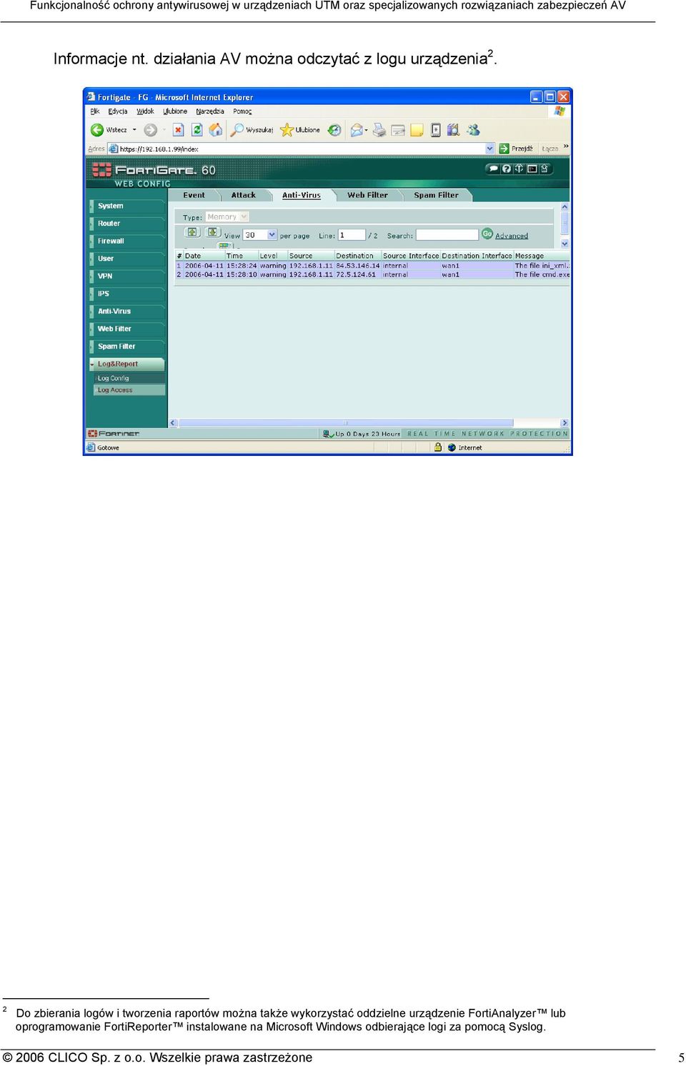 urządzenie FortiAnalyzer lub oprogramowanie FortiReporter instalowane na