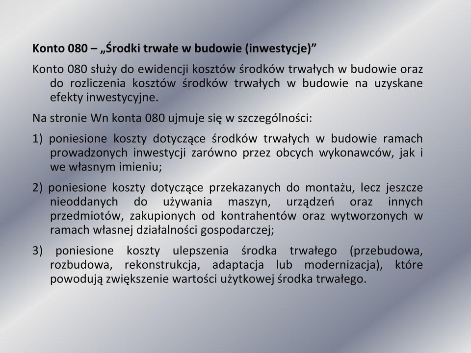 2) poniesione koszty dotyczące przekazanych do montażu, lecz jeszcze nieoddanych do używania maszyn, urządzeń oraz innych przedmiotów, zakupionych od kontrahentów oraz wytworzonych w ramach własnej