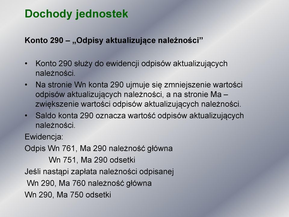 odpisów aktualizujących należności. Saldo konta 290 oznacza wartość odpisów aktualizujących należności.