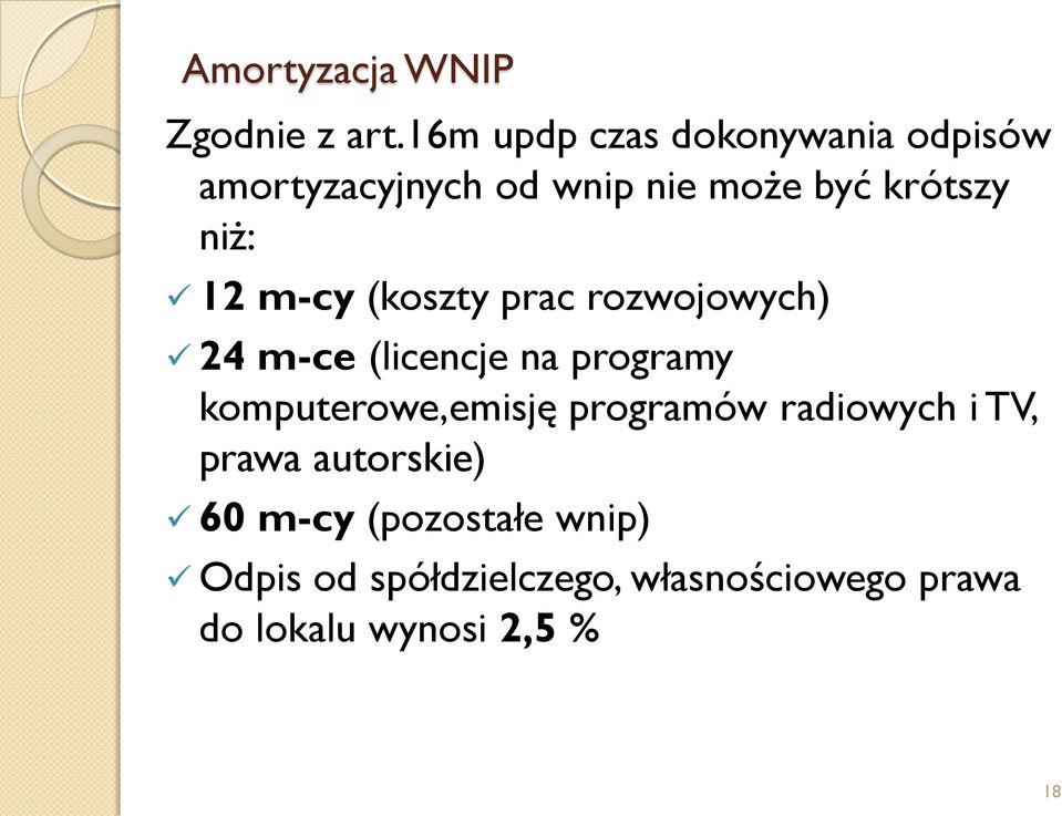 12 m-cy (koszty prac rozwojowych) 24 m-ce (licencje na programy komputerowe,emisję