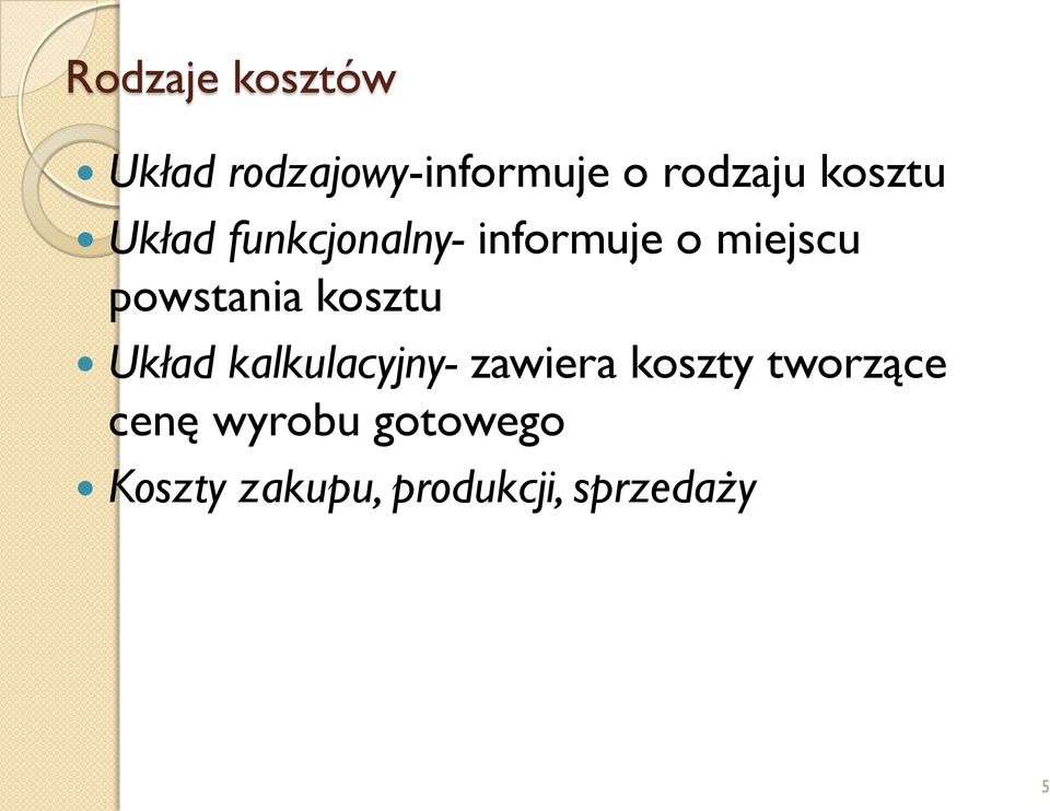 powstania kosztu Układ kalkulacyjny- zawiera koszty