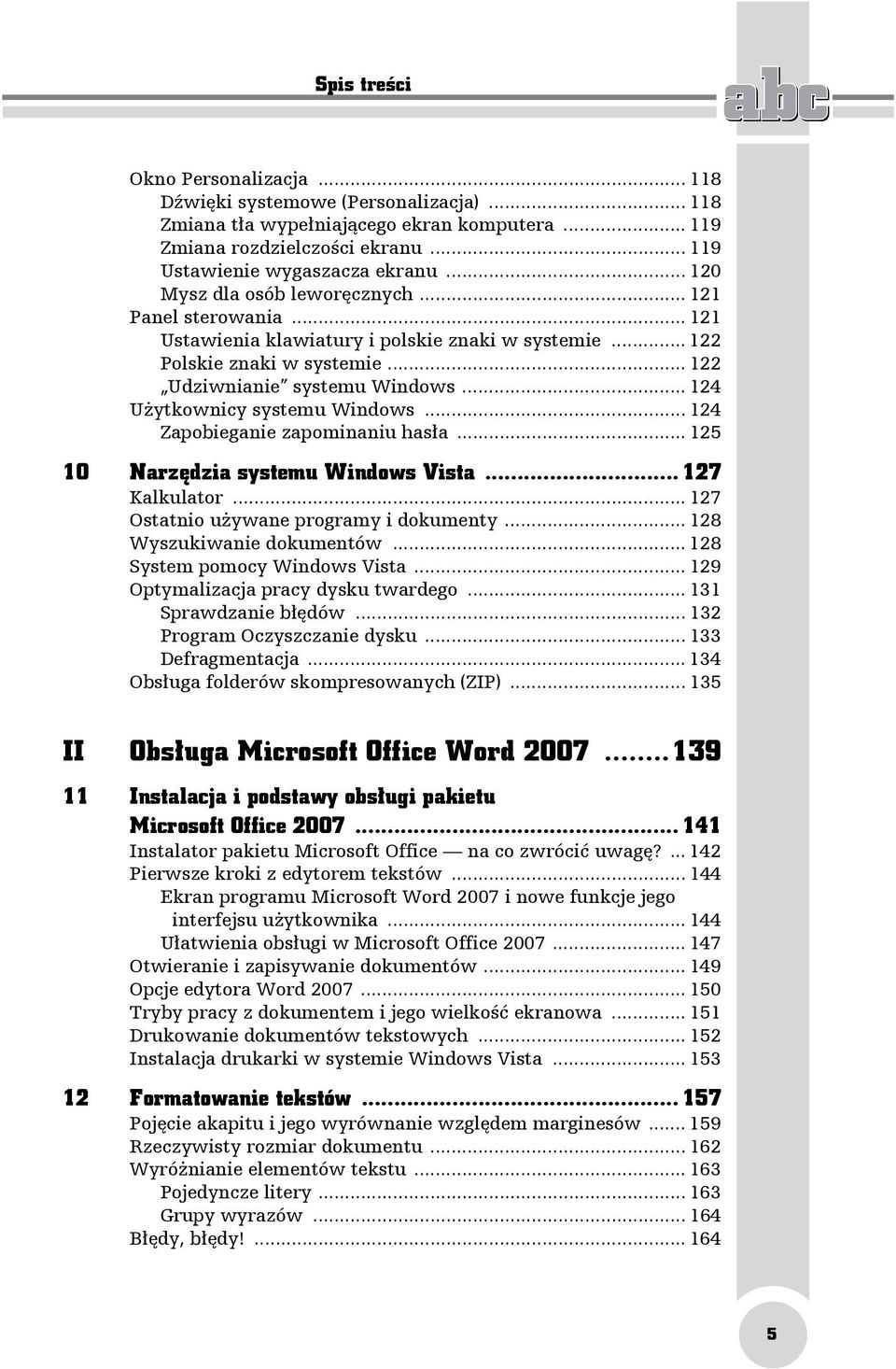 .. 124 Użytkownicy systemu Windows... 124 Zapobieganie zapominaniu hasła... 125 10 Narzędzia systemu Windows Vista... 127 Kalkulator... 127 Ostatnio używane programy i dokumenty.