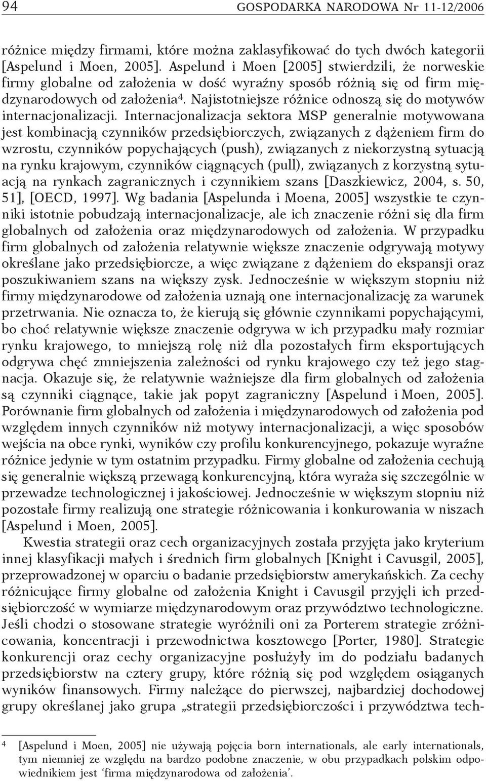 Najistotniejsze różnice odnoszą się do motywów internacjonalizacji.