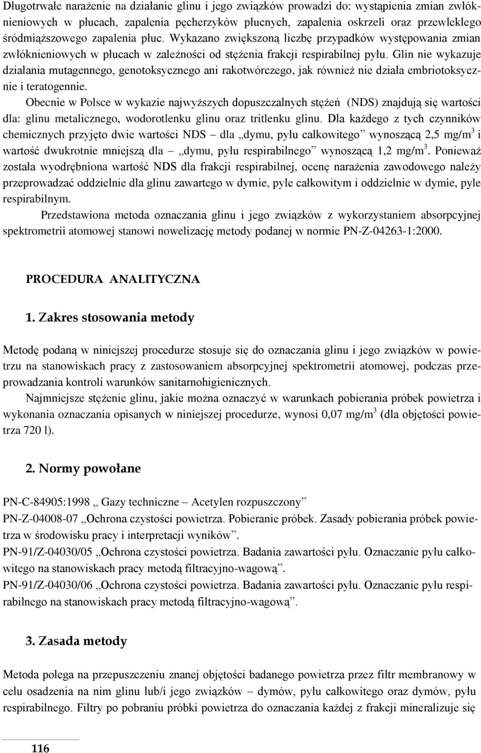 Glin nie wykazuje działania mutagennego, genotoksycznego ani rakotwórczego, jak również nie działa embriotoksycznie i teratogennie.