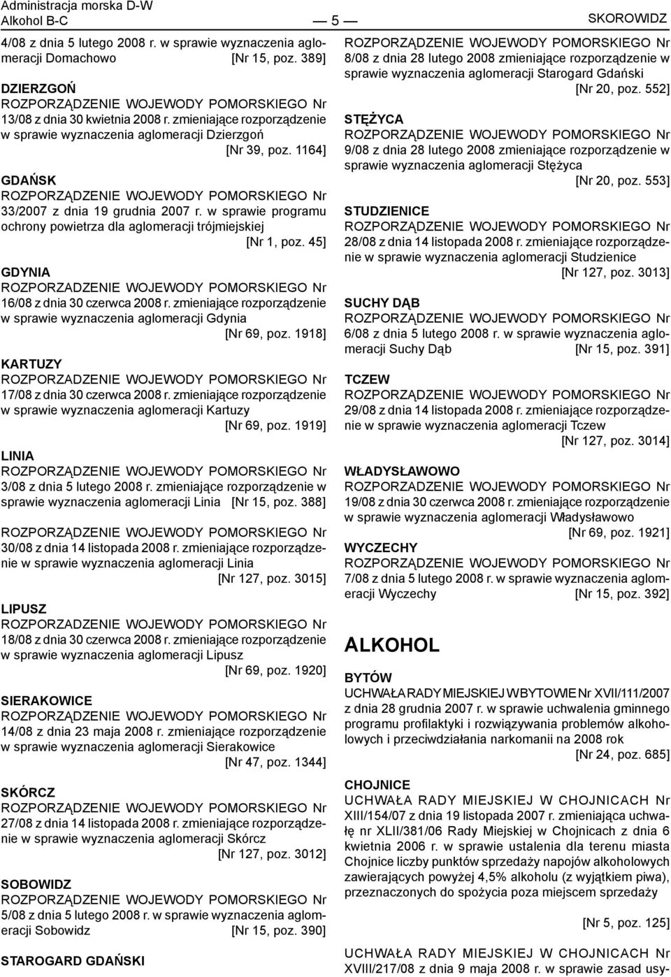 1164] GDAŃSK ROZPORZĄDZENIE WOJEWODY POMORSKIEGO Nr 33/2007 z dnia 19 grudnia 2007 r. w sprawie programu ochrony powietrza dla aglomeracji trójmiejskiej [Nr 1, poz.