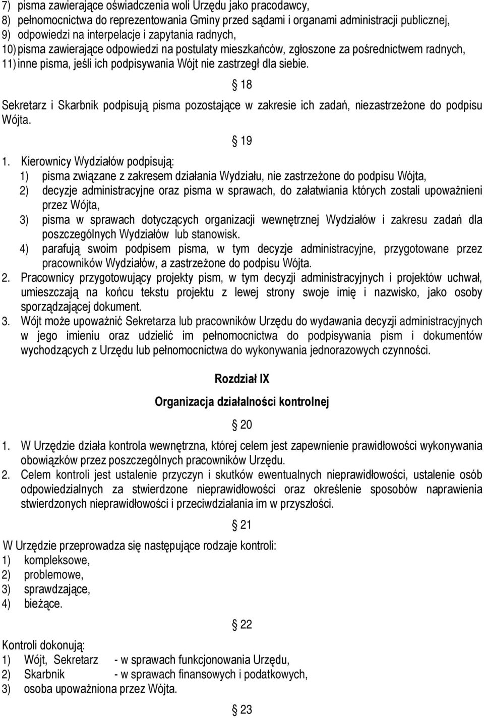 18 Sekretarz i Skarbnik podpisują pisma pozostające w zakresie ich zadań, niezastrzeżone do podpisu Wójta. 19 1.