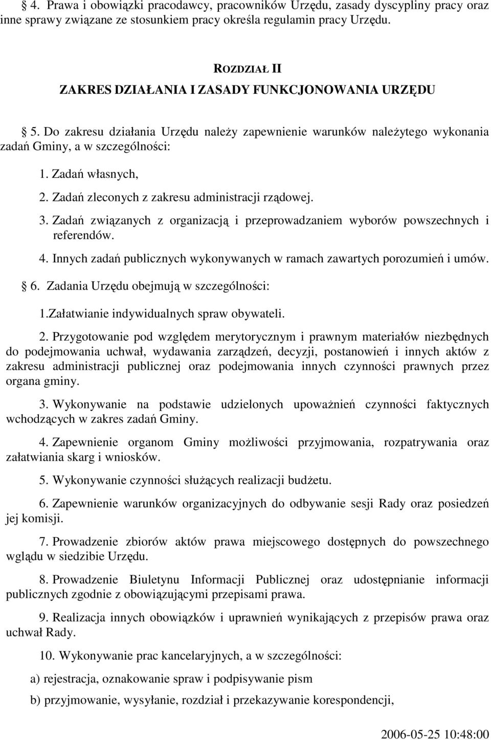 Zadań zleconych z zakresu administracji rządowej. 3. Zadań związanych z organizacją i przeprowadzaniem wyborów powszechnych i referendów. 4.