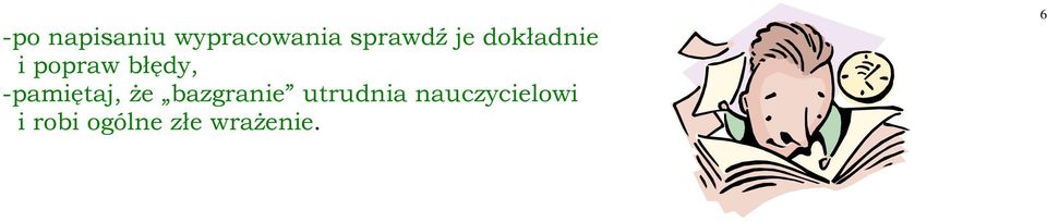 -pamiętaj, że bazgranie utrudnia