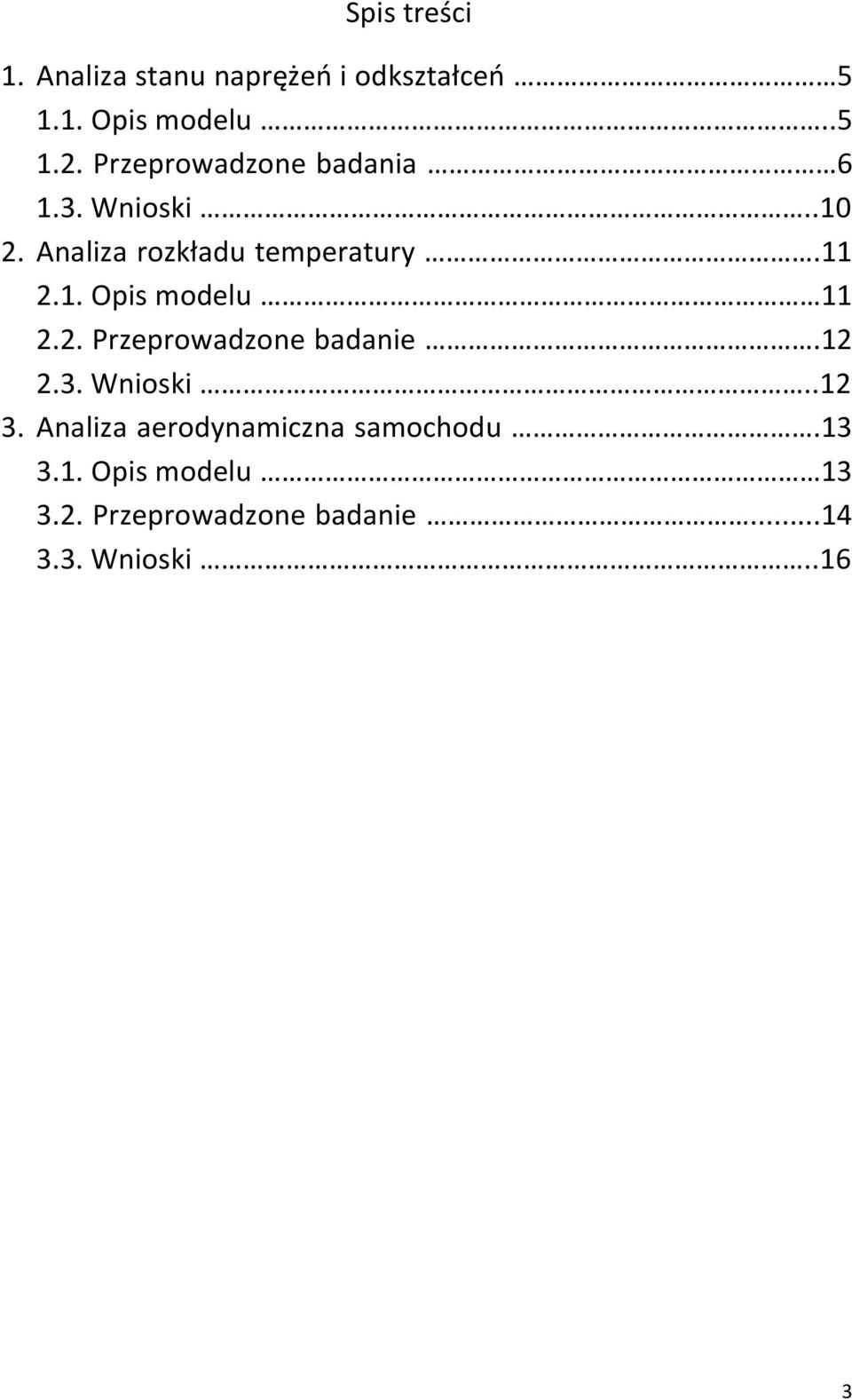 2. Przeprowadzone badanie.12 2.3. Wnioski..12 3. Analiza aerodynamiczna samochodu.