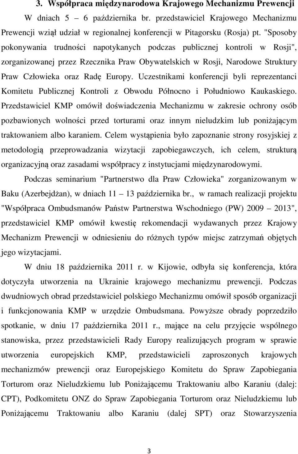 Uczestnikami konferencji byli reprezentanci Komitetu Publicznej Kontroli z Obwodu Północno i Południowo Kaukaskiego.