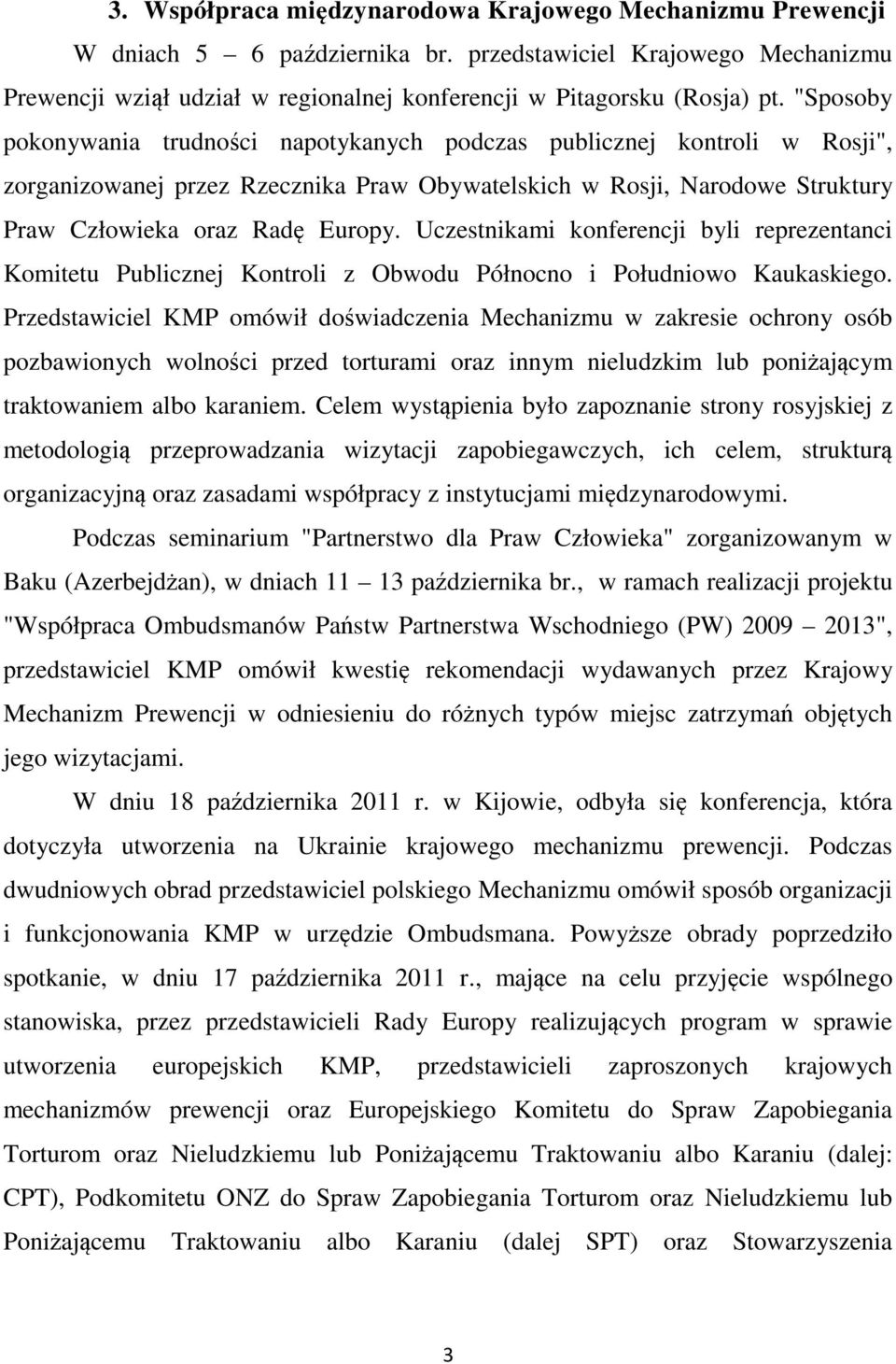 Uczestnikami konferencji byli reprezentanci Komitetu Publicznej Kontroli z Obwodu Północno i Południowo Kaukaskiego.