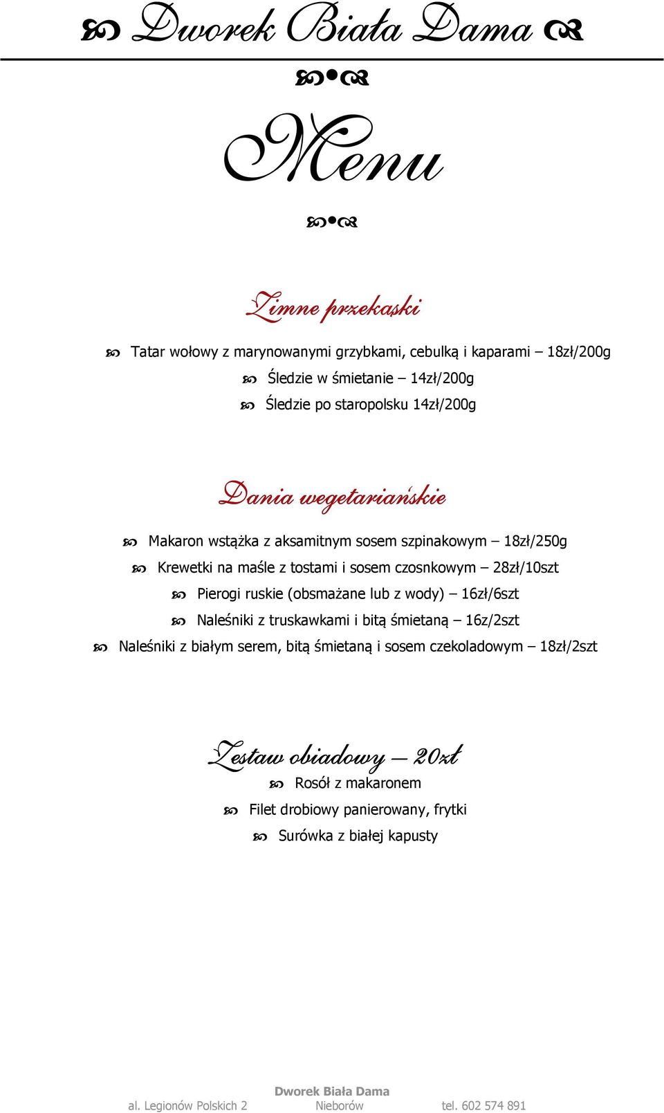 czosnkowym 28zł/10szt Pierogi ruskie (obsmażane lub z wody) 16zł/6szt Naleśniki z truskawkami i bitą śmietaną 16z/2szt Naleśniki z białym
