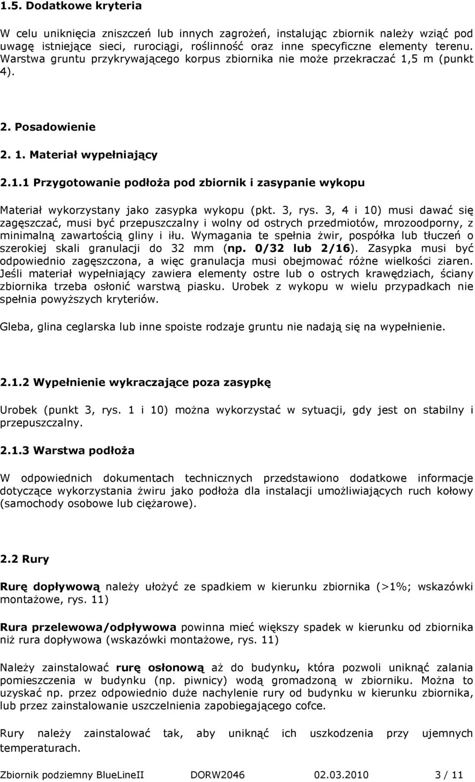 3, rys. 3, 4 i 10) musi dawać się zagęszczać, musi być przepuszczalny i wolny od ostrych przedmiotów, mrozoodporny, z minimalną zawartością gliny i iłu.