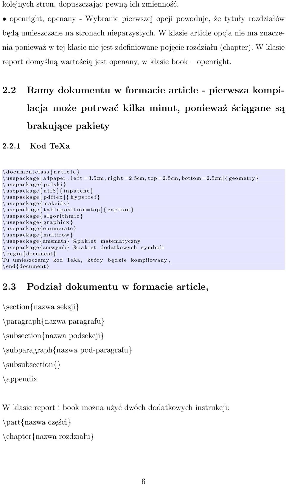 2 Ramy dokumentu w formacie article - pierwsza kompilacja może potrwać kilka minut, ponieważ ściągane są brakujące pakiety 2.2.1 Kod TeXa \ documentclass { a r t i c l e } \ usepackage [ a4paper, l e f t =3.