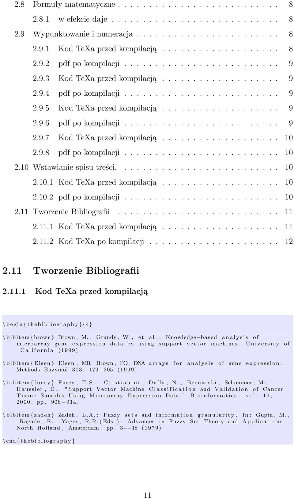 ........................ 9 2.9.7 Kod TeXa przed kompilacją................... 10 2.9.8 pdf po kompilacji......................... 10 2.10 Wstawianie spisu treści,......................... 10 2.10.1 Kod TeXa przed kompilacją.
