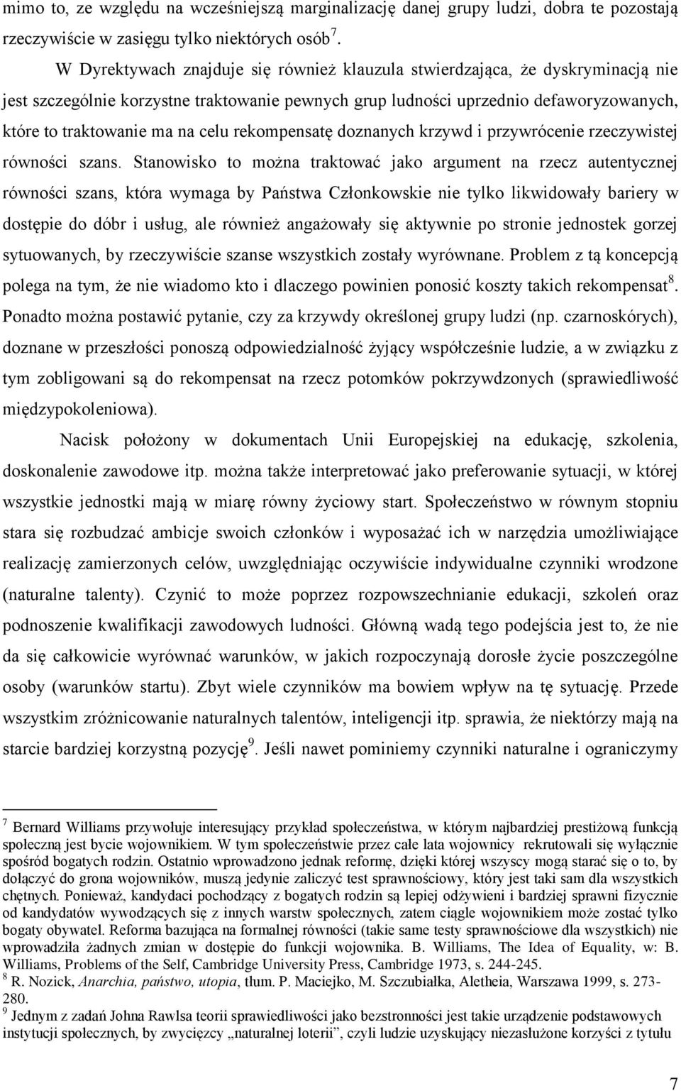 celu rekompensatę doznanych krzywd i przywrócenie rzeczywistej równości szans.