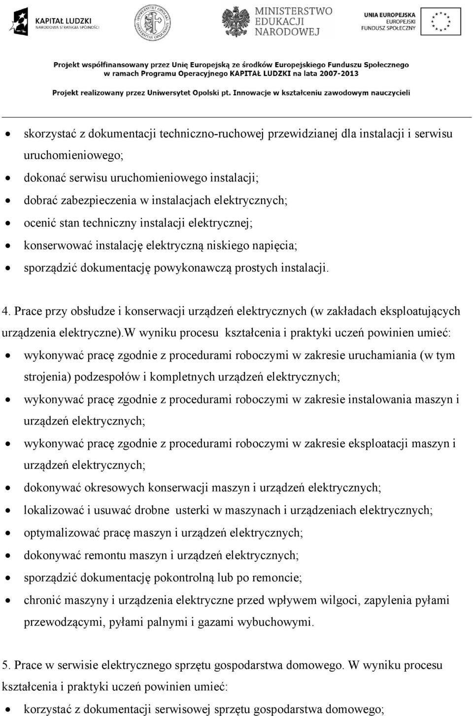 Prace przy obsłudze i konserwacji urządzeń elektrycznych (w zakładach eksploatujących urządzenia elektryczne).