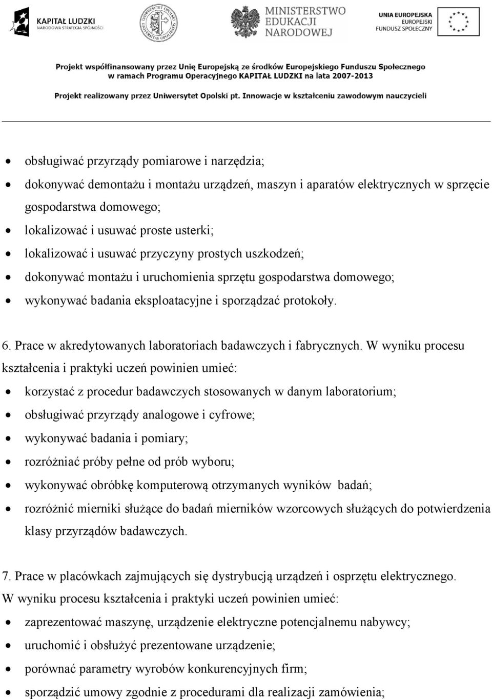 Prace w akredytowanych laboratoriach badawczych i fabrycznych.