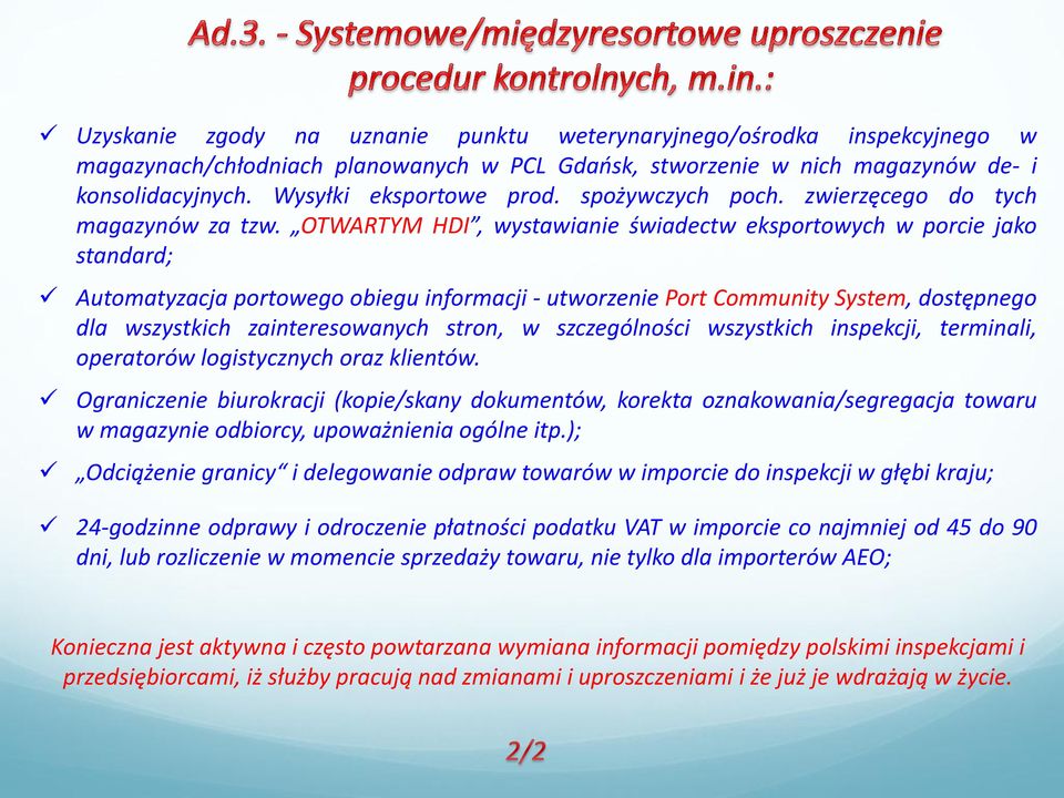 OTWARTYM HDI, wystawianie świadectw eksportowych w porcie jako standard; Automatyzacja portowego obiegu informacji - utworzenie Port Community System, dostępnego dla wszystkich zainteresowanych