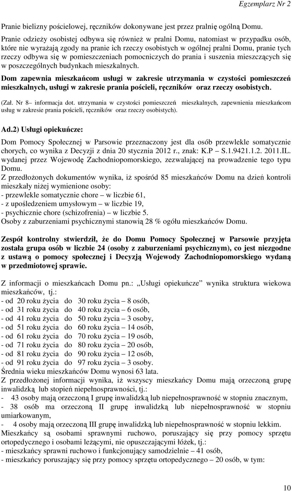 pomieszczeniach pomocniczych do prania i suszenia mieszczących się w poszczególnych budynkach mieszkalnych.