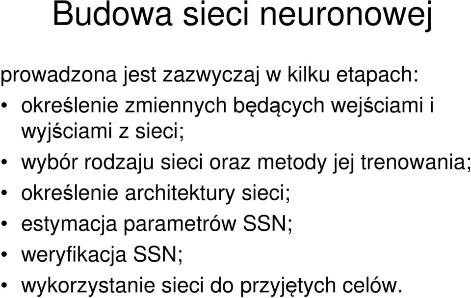 rodzaju sieci oraz metody jej trenowania; określenie architektury sieci;