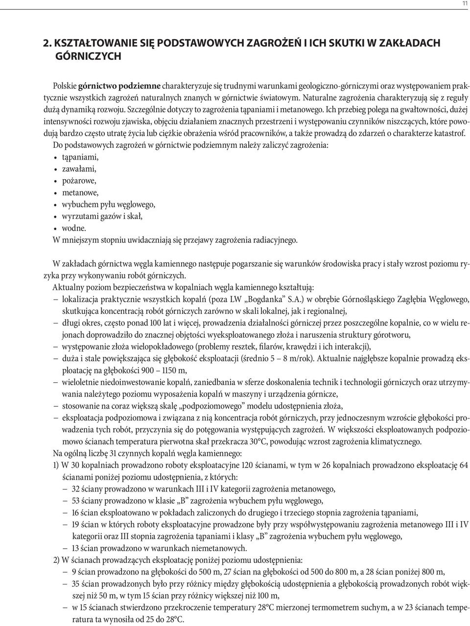 Szczególnie dotyczy to zagrożenia tąpaniami i metanowego.