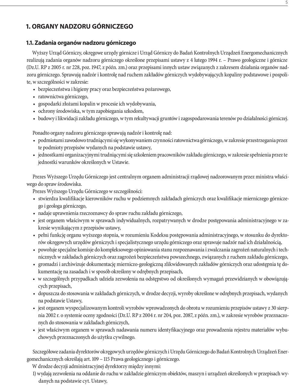 ) oraz przepisami innych ustaw związanych z zakresem działania organów nadzoru górniczego.