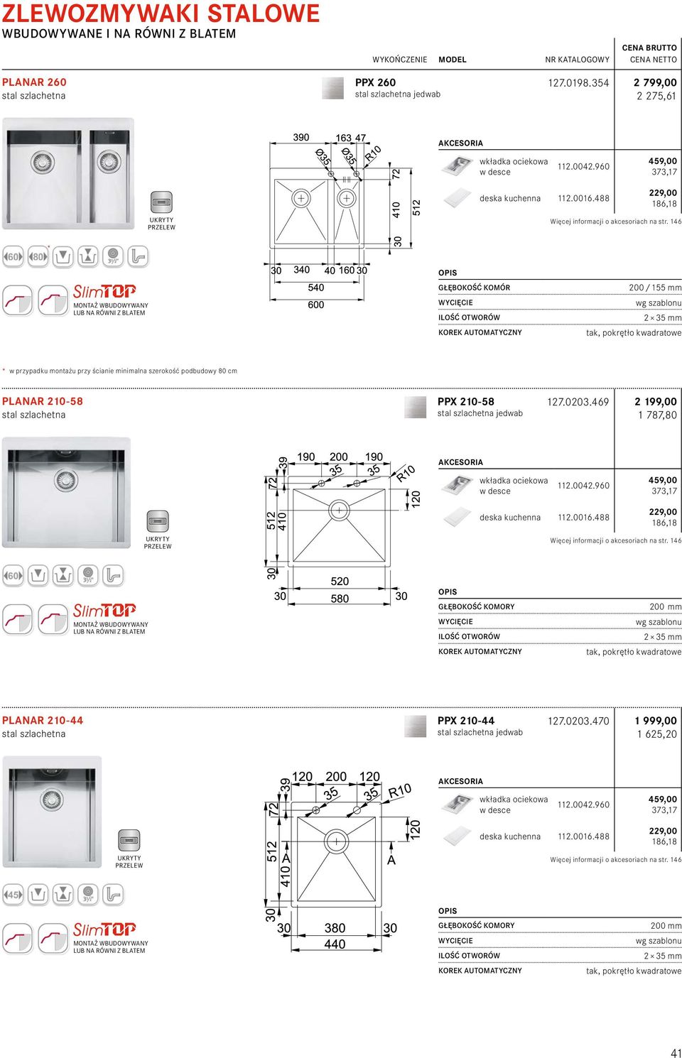 146 * MONTAŻ WBUDOWYWANY LUB NA RÓWNI Z BLATEM 200 / 155 mm 2 35 mm tak, pokrętło kwadratowe * w przypadku montażu przy ścia minimalna szerokość podbudowy 80 cm PLANAR 210-58 PPX 210-58 127.0203.