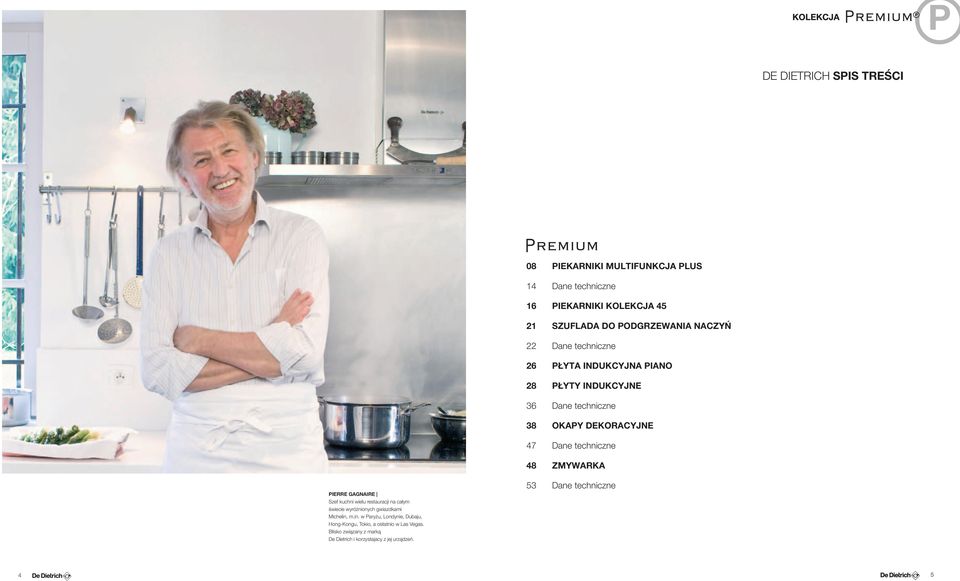 ZMYWARKA PIERRE GAGNAIRE Szef kuchni wielu restauracji na całym świecie wyróżnionych gwiazdkami Michelin,