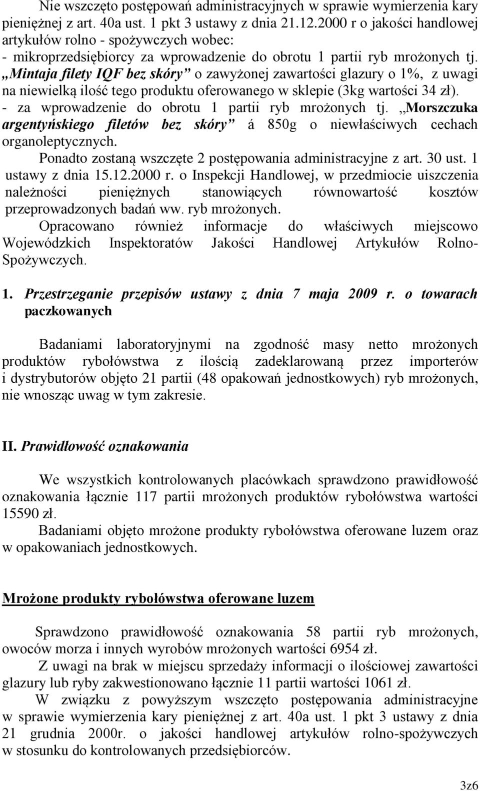 Mintaja filety IQF bez skóry o zawyżonej zawartości glazury o 1%, z uwagi na niewielką ilość tego produktu oferowanego w sklepie (3kg wartości 34 zł).