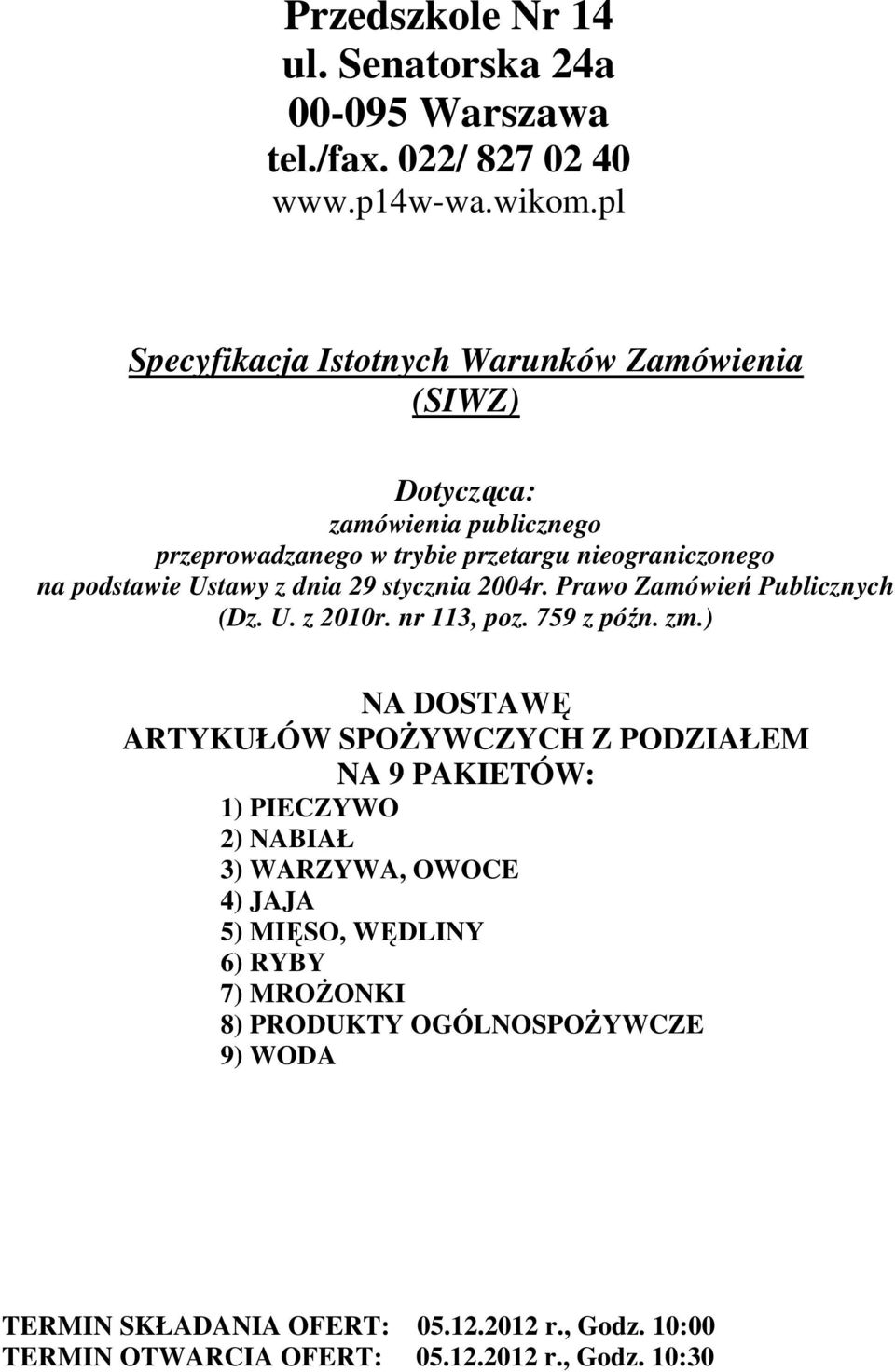 z dnia 29 stycznia 2004r. Prawo Zamówień Publicznych (Dz. U. z 2010r. nr 113, poz. 759 z późn. zm.