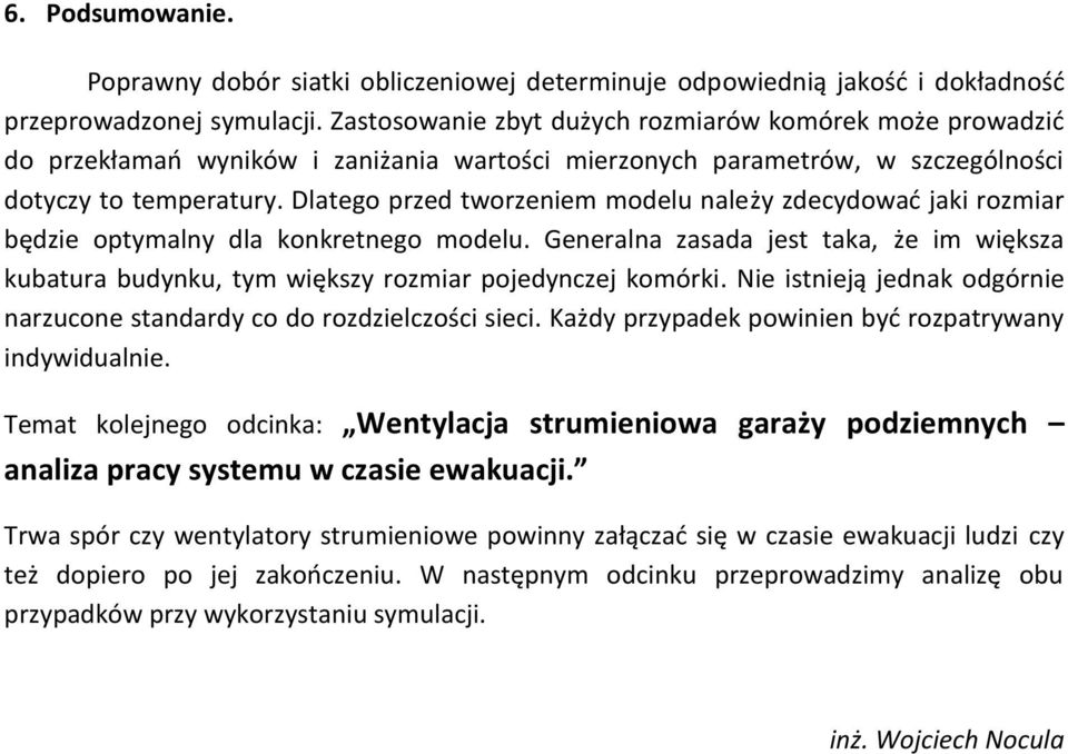Dlatego przed tworzeniem modelu należy zdecydować jaki rozmiar będzie optymalny dla konkretnego modelu.