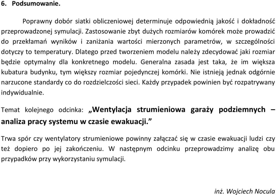 Dlatego przed tworzeniem modelu należy zdecydować jaki rozmiar będzie optymalny dla konkretnego modelu.